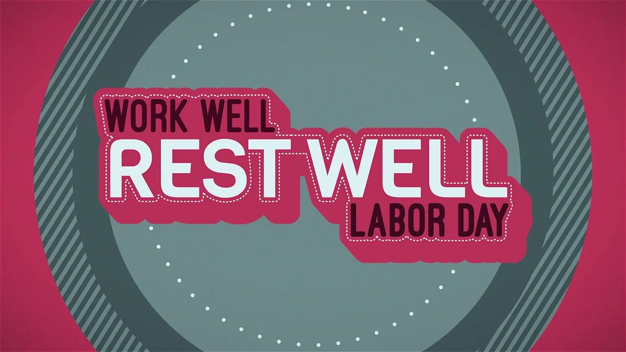 Work Well Rest Well Labor Day Video