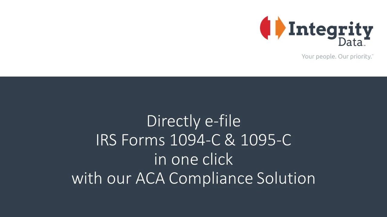 Directly E File Irs Forms 1094 C 1095 C In One Click With The Integrity Data Aca Compliance Solution Learn About Software Features