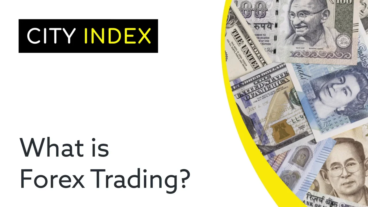 What is Forex Trading | Forex Trade | FX Markets | City Index UK