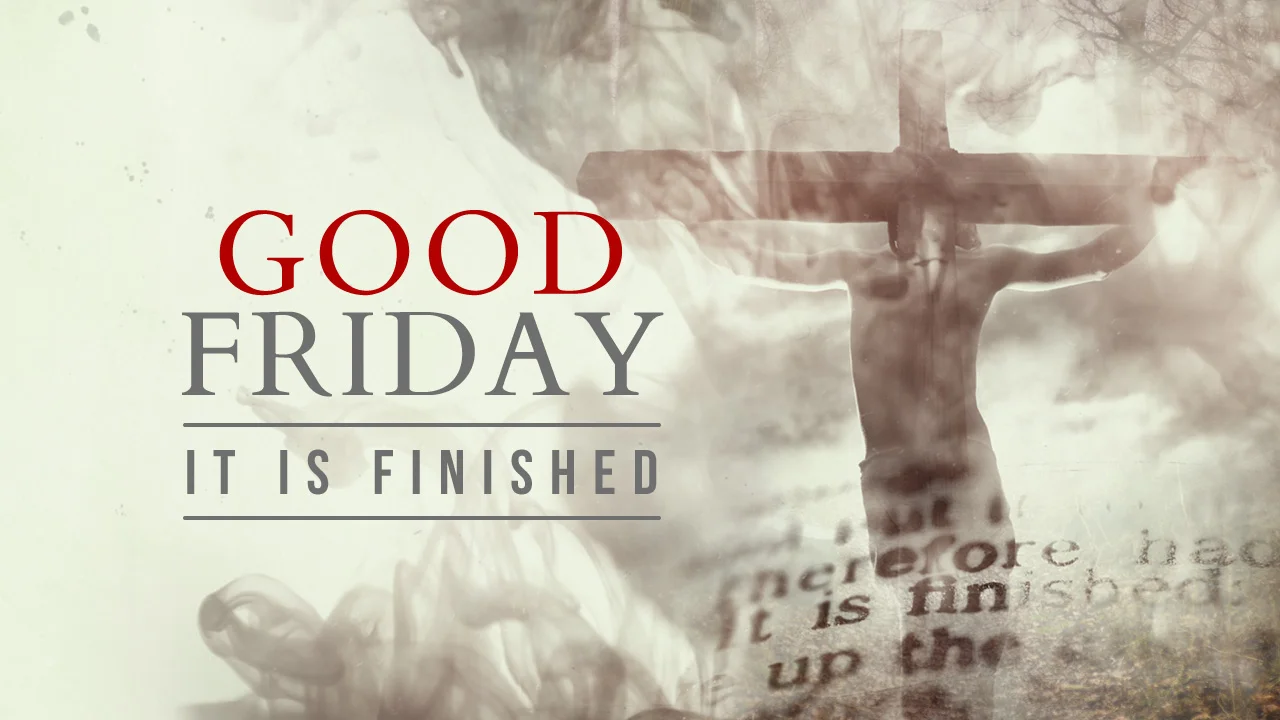 Good Friday It Is Finished