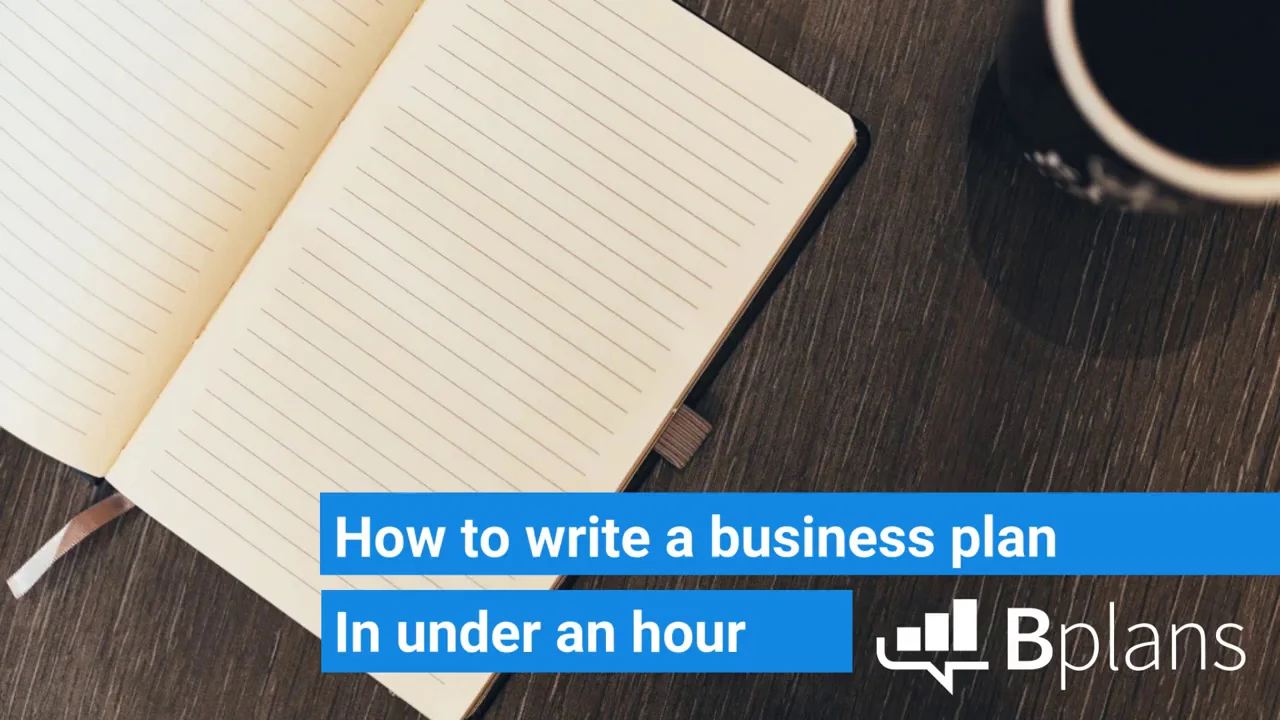 How To Write A Business Plan In Under An Hour Bplans How To Videos